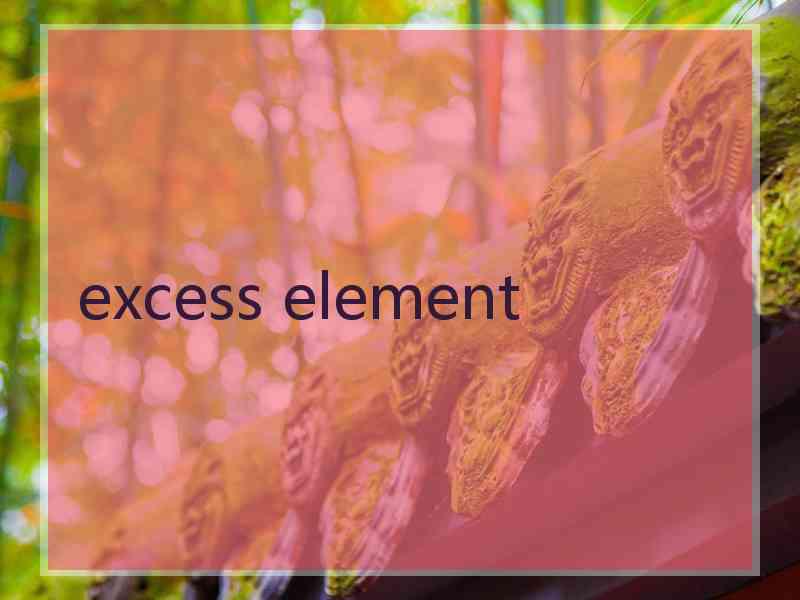 excess element