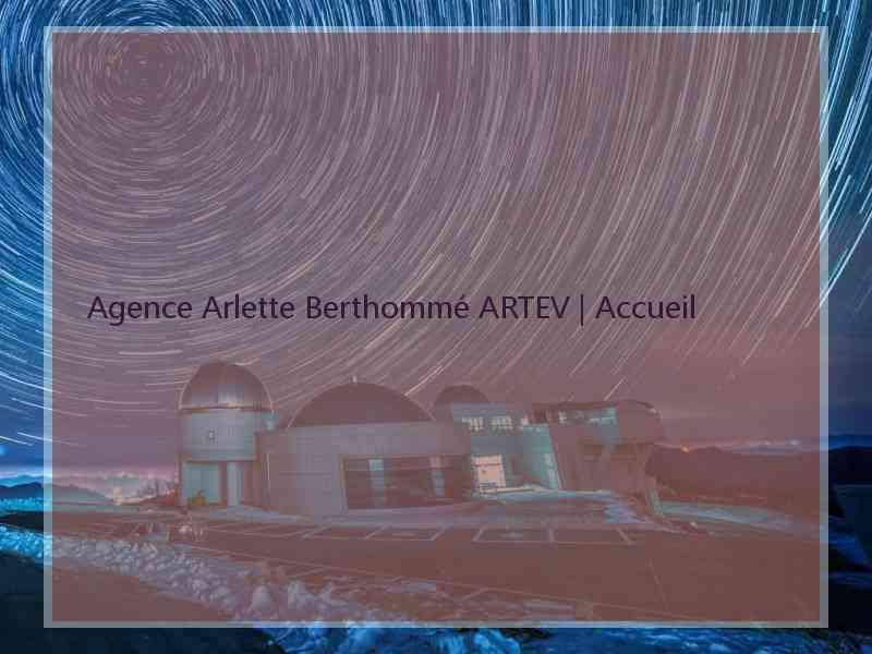 Agence Arlette Berthommé ARTEV | Accueil